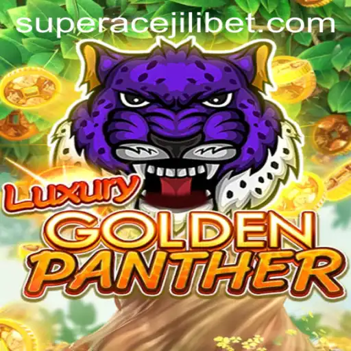 Master the World of LUXURYGOLDENPANTHER: Dive into Super Ace Jili