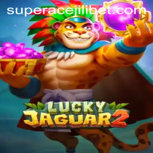 Exploring the Exciting World of Luckyjaguar2: Super Ace Jili