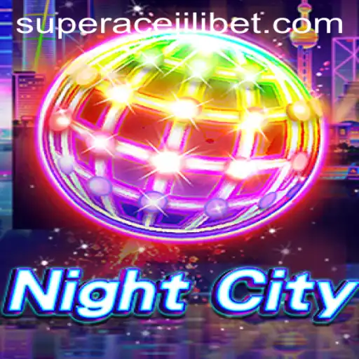 Exploring the Dynamic World of NightCity and Its Exciting 'Super Ace Jili' Experience
